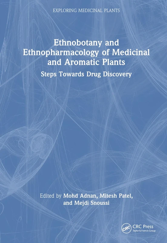 Ethnobotany and Ethnopharmacology of Medicinal and Aromatic Plants: Steps Towards Drug Discovery (Exploring Medicinal Plants)
