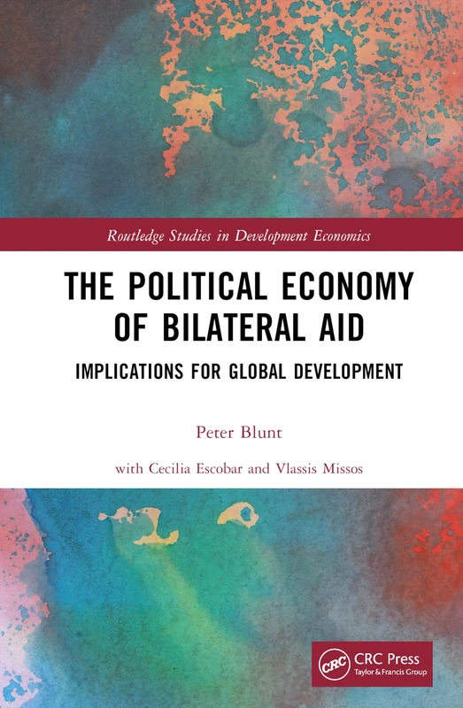 The Political Economy of Bilateral Aid: Implications for Global Development (Routledge Studies in Development Economics)