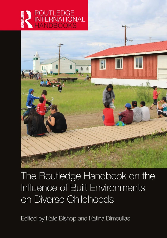 The Routledge Handbook on the Influence of Built Environments on Diverse Childhoods (Routledge International Handbooks)