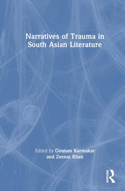 Routledge - Narratives of Trauma in South Asian Literature