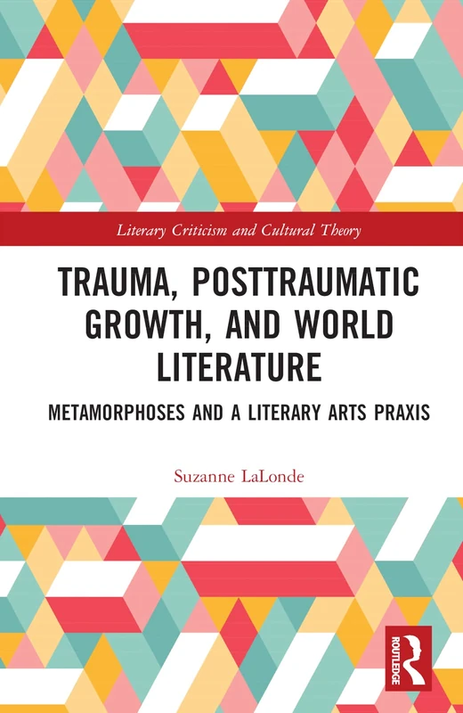 Routledge - Trauma, Posttraumatic Growth, and World Literature