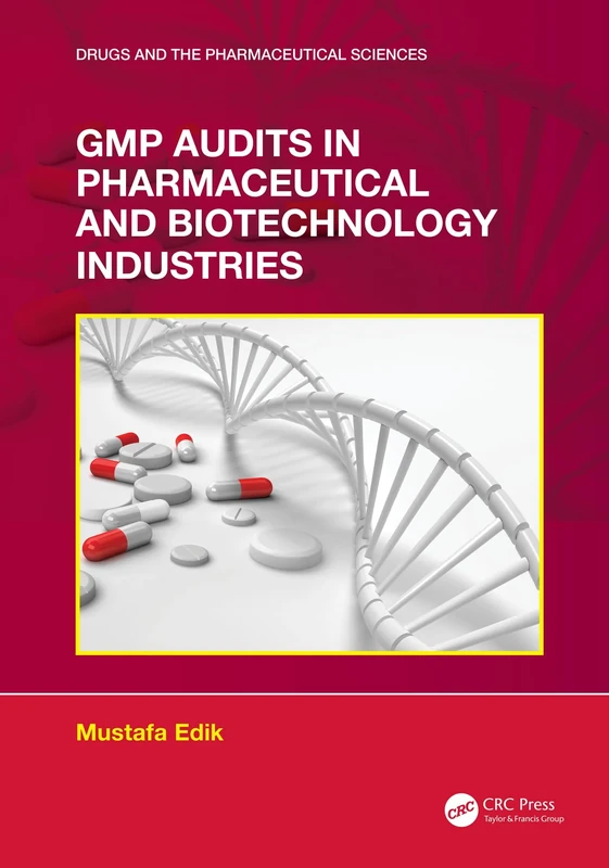 GMP Audits in Pharmaceutical and Biotechnology Industries (Drugs and the Pharmaceutical Sciences)