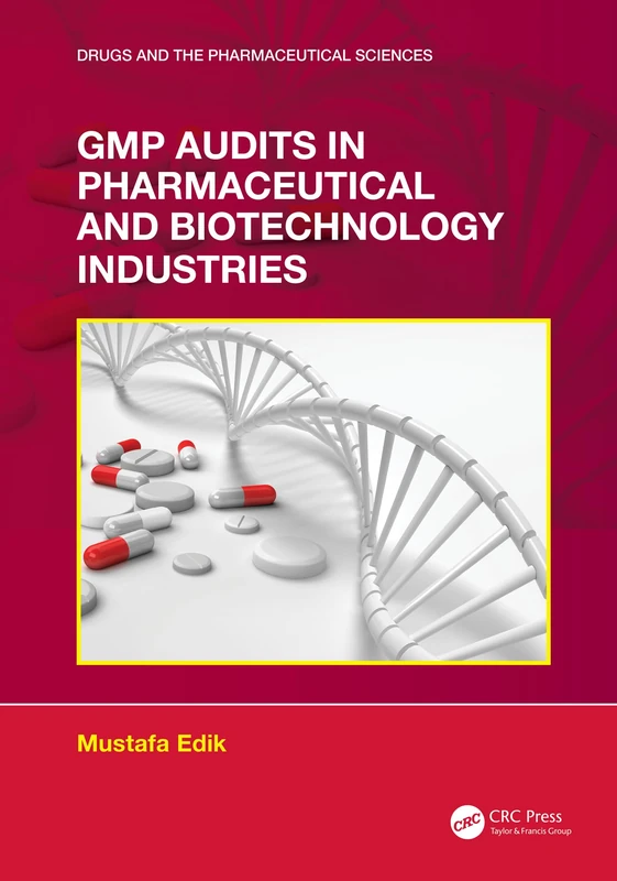 GMP Audits in Pharmaceutical and Biotechnology Industries (Drugs and the Pharmaceutical Sciences)