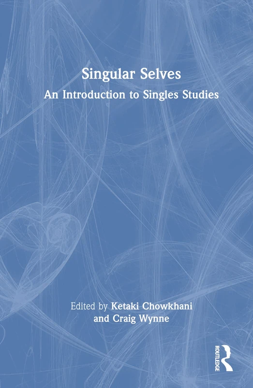 Singular Selves: An Introduction to Singles Studies