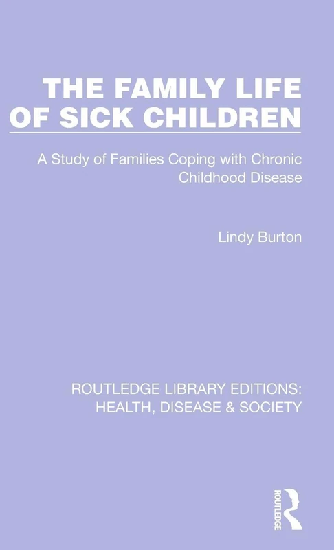 Routledge The Family Life of Sick Children - Sociology Study