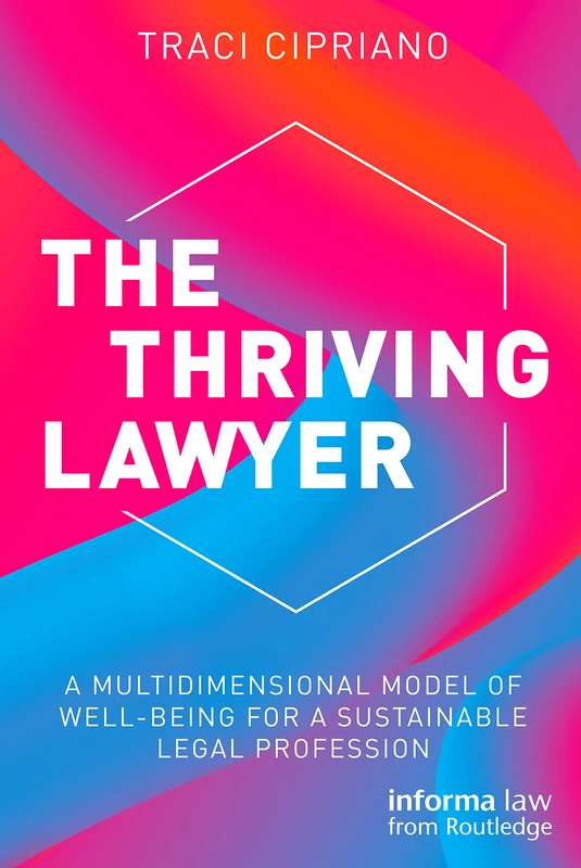 The Thriving Lawyer - Multidimensional Well-Being Book
