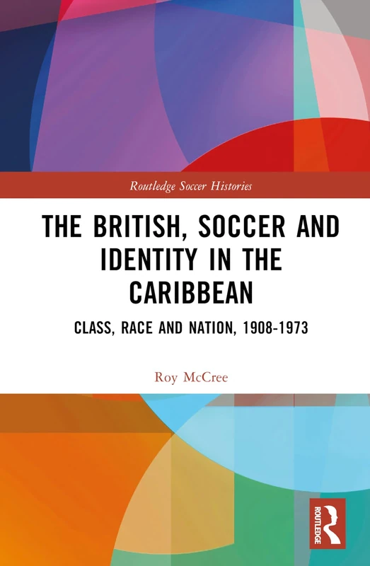 Routledge - The British, Soccer and Identity in the Caribbean