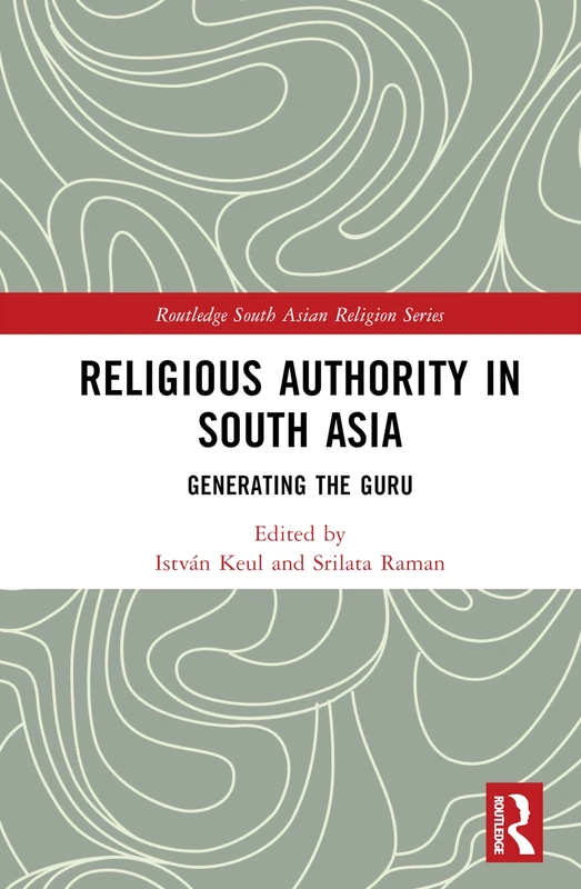 Routledge Religious Authority in South Asia - Academic Book