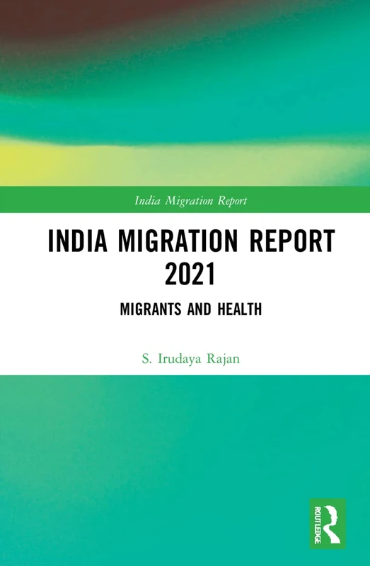 Routledge India Migration Report 2021: Migrants and Health