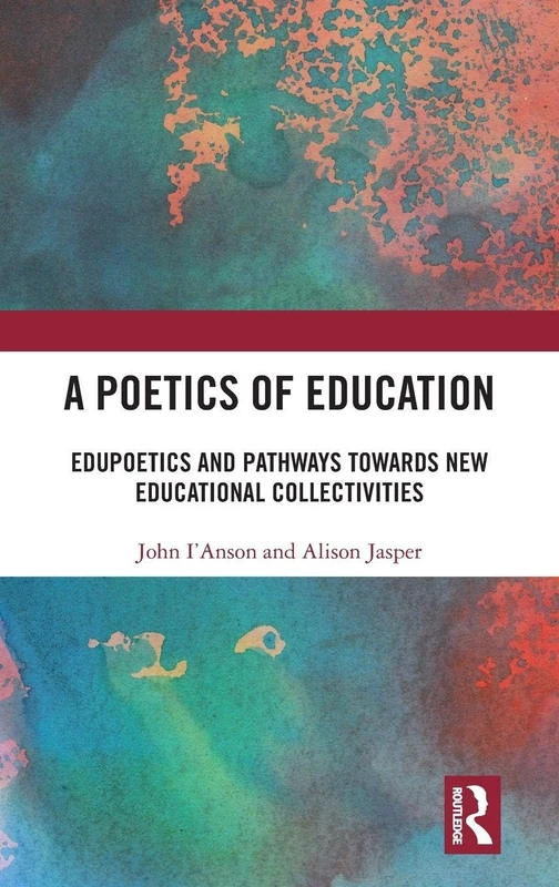 Routledge - A Poetics of Education: Edupoetics Book