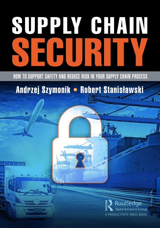 Supply Chain Security: How to Support Safety and Reduce Risk In Your Supply Chain Process