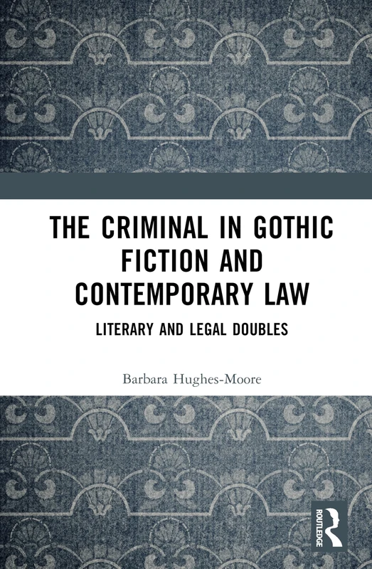 The Criminal in Gothic Fiction and Contemporary Law: Literary and Legal Doubles - Image 1