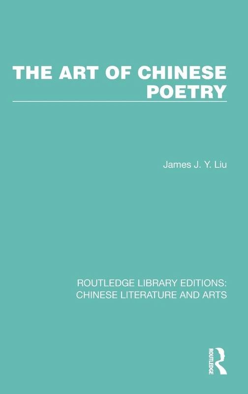 The Art of Chinese Poetry: 1 (Routledge Library Editions: Chinese Literature and Arts)