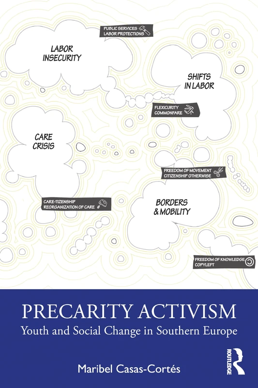 Precarity Activism: Youth and Social Change in Southern Europe (Routledge Advances in Sociology)