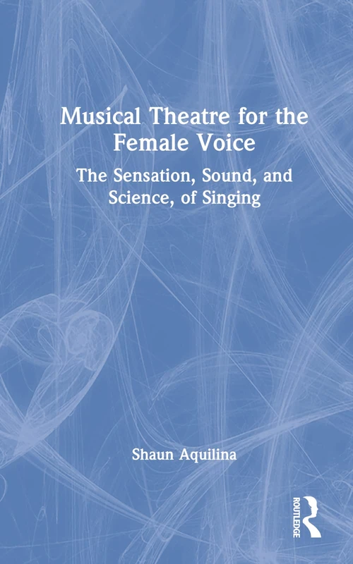 Routledge - Musical Theatre for the Female Voice Book
