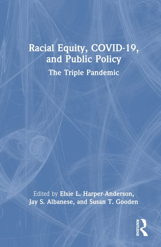 Racial Equity, COVID-19, and Public Policy: The Triple Pandemic
