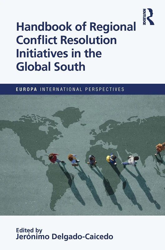 Handbook of Regional Conflict Resolution Initiatives in the Global South (Europa International Perspectives)