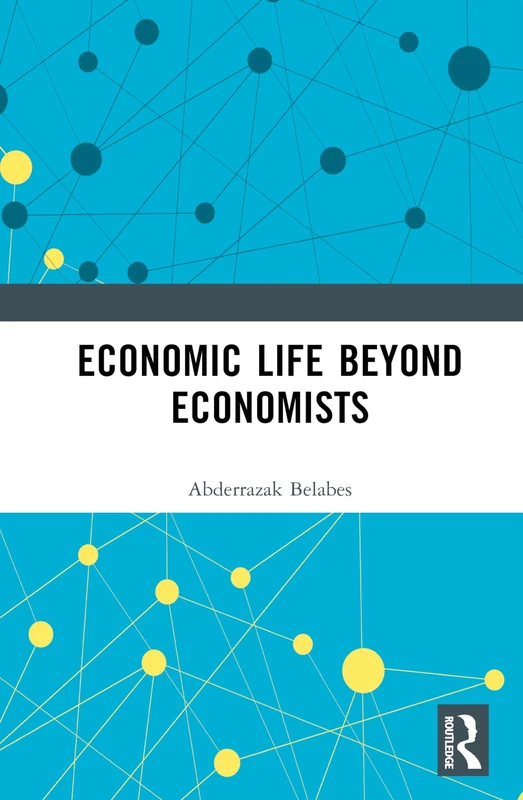 Routledge Economic Life Beyond Economists - Business History Book
