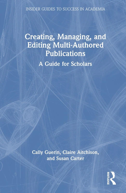 Routledge Creating, Managing, and Editing Multi-Authored Publications