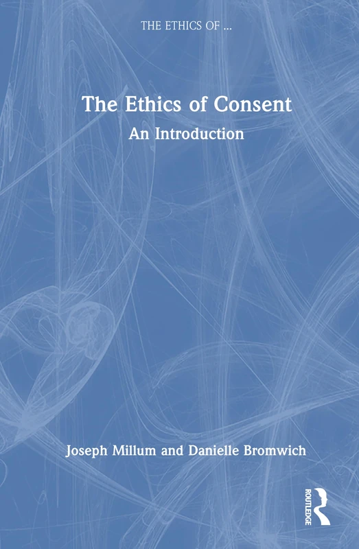 The Ethics of Consent: An Introduction