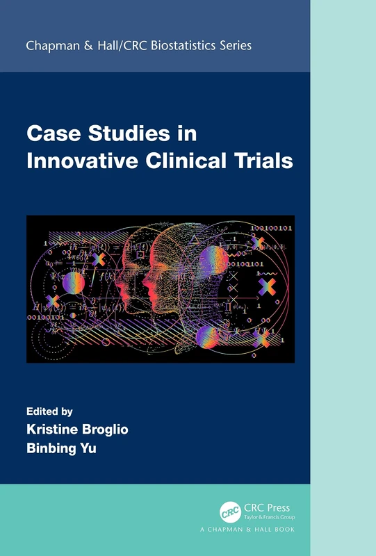 Case Studies in Innovative Clinical Trials (Chapman & Hall/CRC Biostatistics Series)