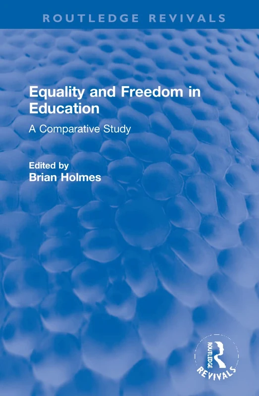 Equality and Freedom in Education: A Comparative Study (Routledge Revivals)