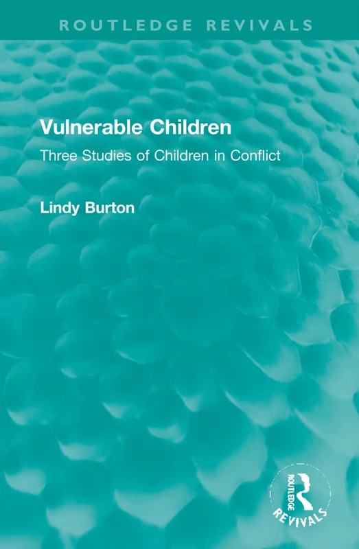 Vulnerable Children: Three Studies of Children in Conflict: Accident Involved Children, Sexually Assaulted Children and Children with Asthma (Routledge Revivals)