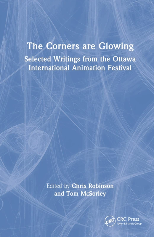 CRC Press - The Corners are Glowing: Selected Animation Writings