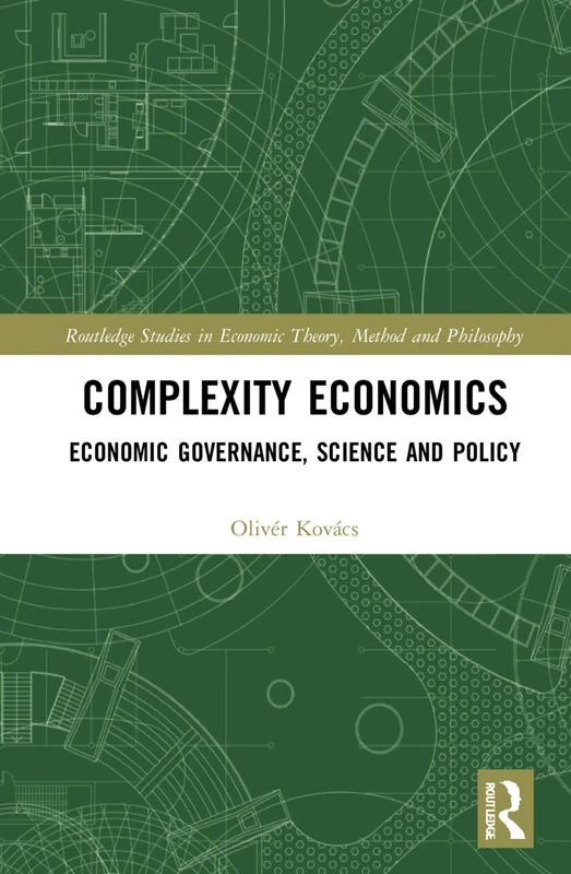 Complexity Economics: Economic Governance, Science and Policy (Routledge Studies in Economic Theory, Method and Philosophy) - Image 1