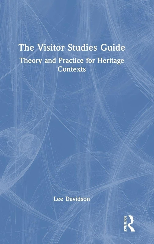 Routledge - The Visitor Studies Guide: Theory and Practice