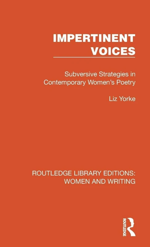 Impertinent Voices: Subversive Strategies in Contemporary Women's Poetry (Routledge Library Editions: Women and Writing)