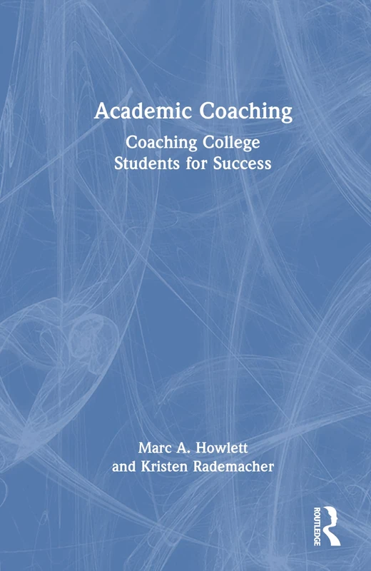 Routledge Academic Coaching: Coaching College Students for Success