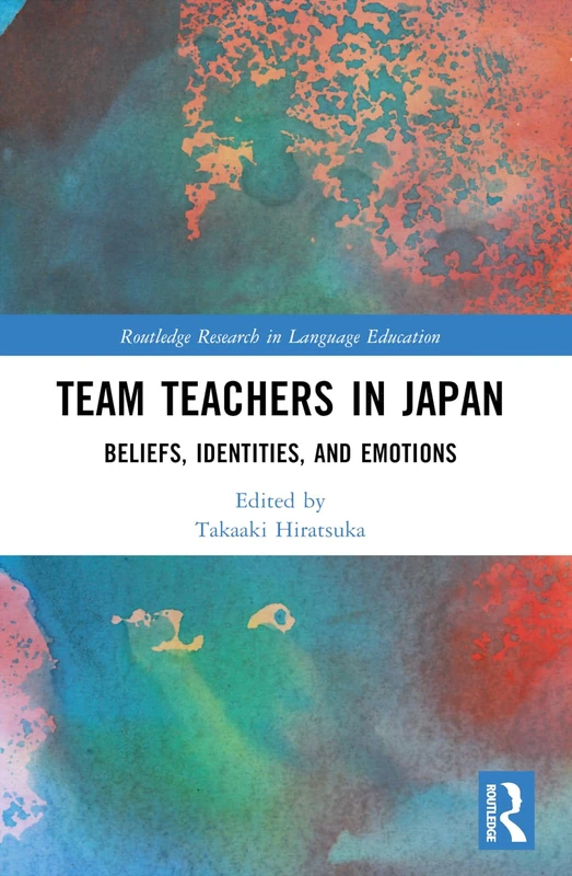 Team Teachers in Japan: Beliefs, Identities, and Emotions (Routledge Research in Language Education)