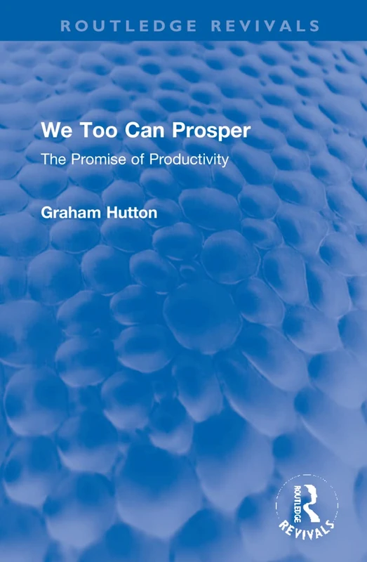 We Too Can Prosper: The Promise of Productivity (Routledge Revivals) - Image 1