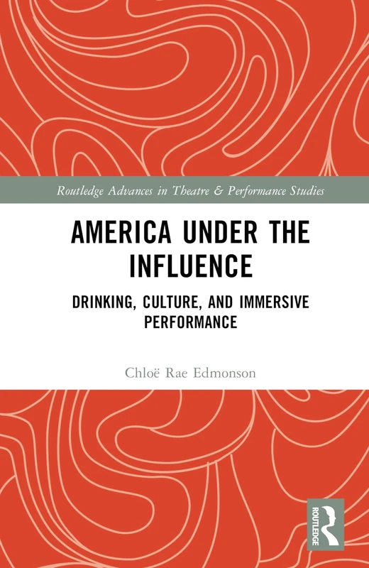 Routledge America Under the Influence - Theatre & Performance