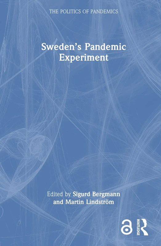 Sweden’s Pandemic Experiment (The Politics of Pandemics)