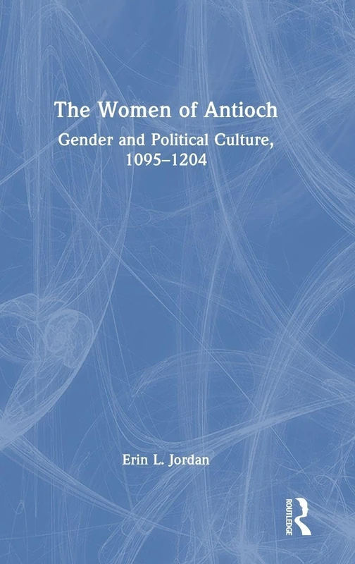 Routledge - The Women of Antioch: Gender and Political Culture
