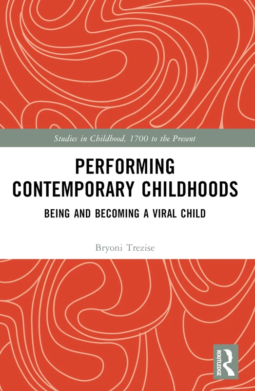Performing Contemporary Childhoods: Being and Becoming a Viral Child (Studies in Childhood, 1700 to the Present) - Image 1