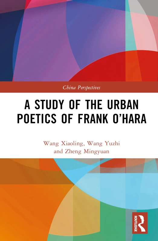 A Study of the Urban Poetics of Frank O’Hara (China Perspectives)