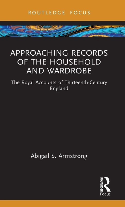 Approaching Records of the Household and Wardrobe: The Royal Accounts of Thirteenth-Century England (Approaching Medieval Sources) - Image 1