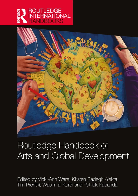 Routledge Handbook of Arts and Global Development (Routledge International Handbooks)