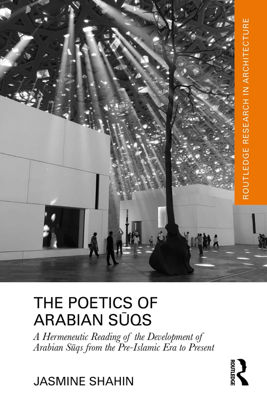 Routledge - The Poetics of Arabian Suqs - Architecture Research