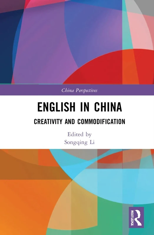 English in China: Creativity and Commodification (China Perspectives)