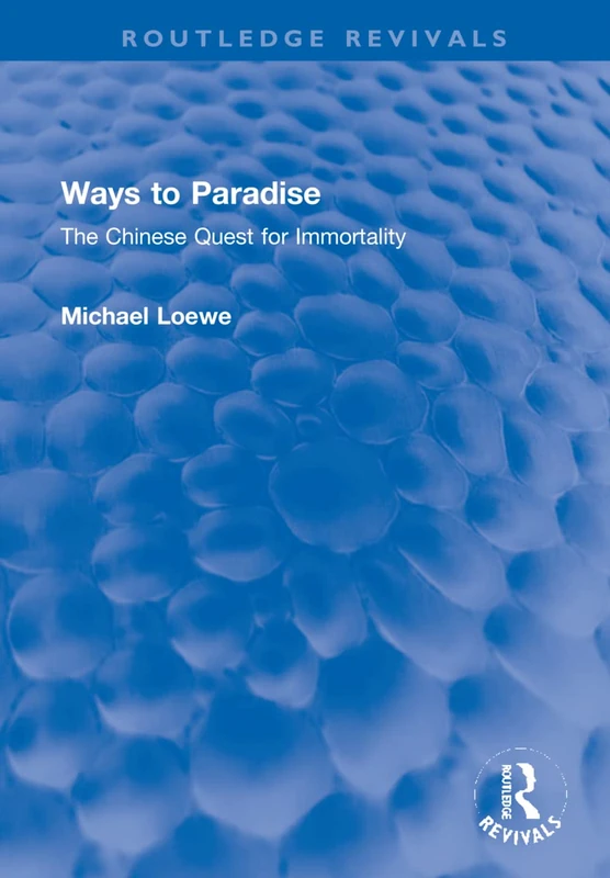 Ways to Paradise: The Chinese Quest for Immortality (Routledge Revivals)