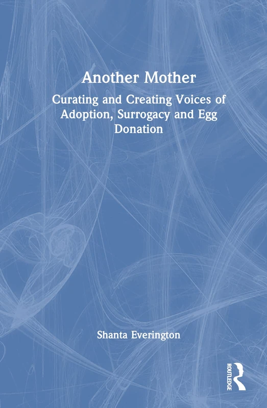Another Mother by Routledge - Adoption and Surrogacy Studies