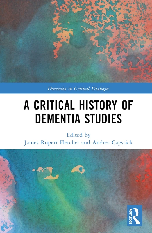 Routledge - A Critical History of Dementia Studies Book