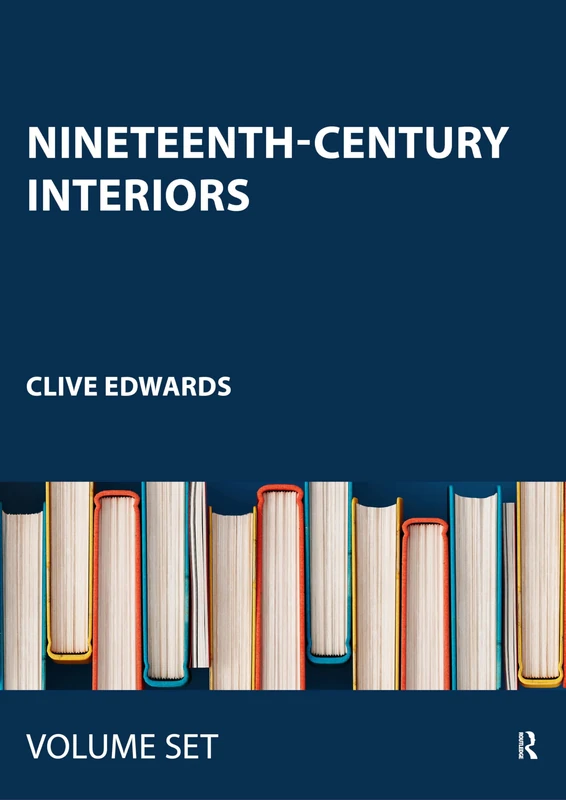Nineteenth-Century Interiors: British Domestic Spaces 1800-1914: 1-4