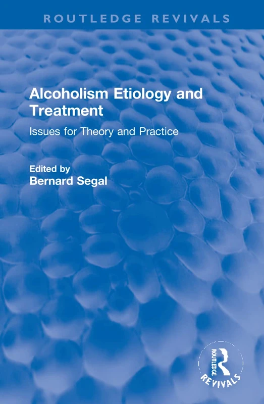 Alcoholism Etiology and Treatment: Issues for Theory and Practice (Routledge Revivals)