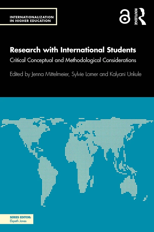 Research with International Students: Critical Conceptual and Methodological Considerations (Internationalization in Higher Education Series)
