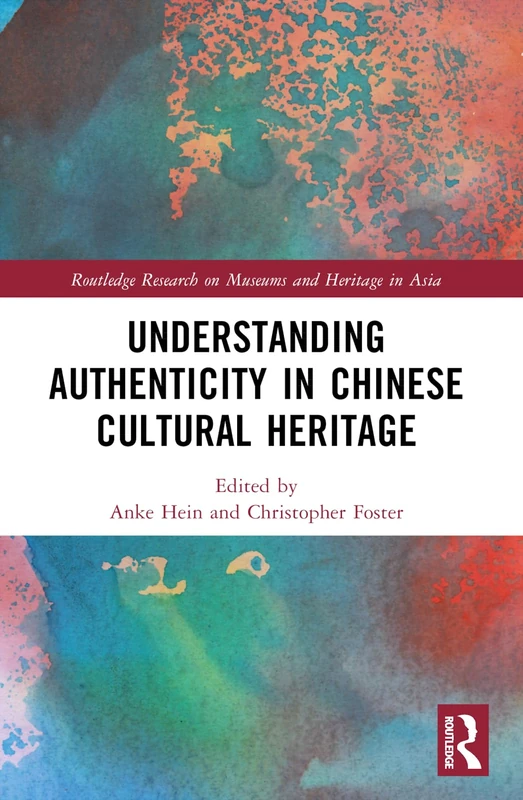 Understanding Authenticity in Chinese Cultural Heritage (Routledge Research on Museums and Heritage in Asia) - Image 1
